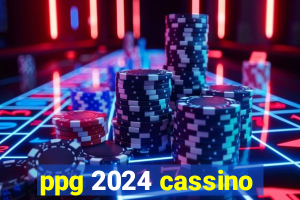 ppg 2024 cassino
